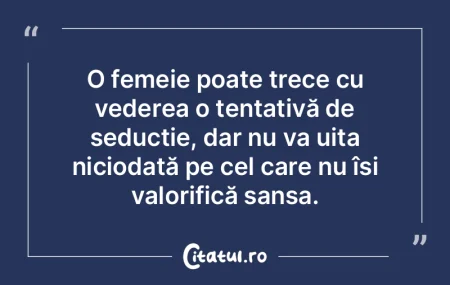 O femeie poate trece cu vederea o tentat...