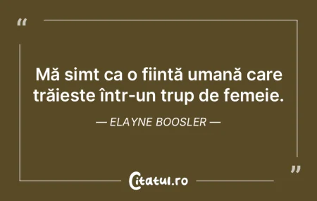 Mă simt ca o ființă umană care trăi...