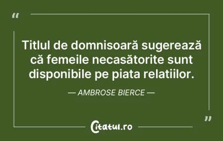 Titlul de domnișoară sugerează că fe...