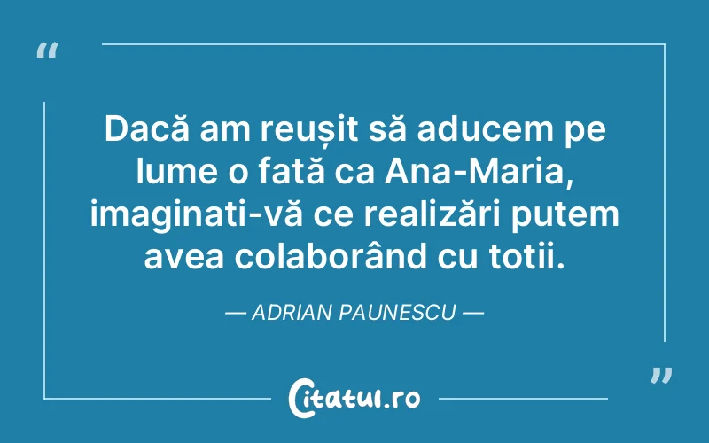 Citat Adrian Paunescu - citate femei