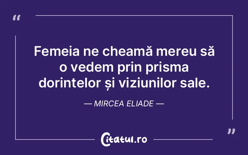 Citat Mircea Eliade - citate femei