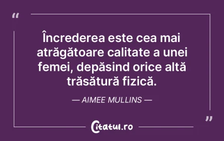 Încrederea este cea mai atrăgătoare c...