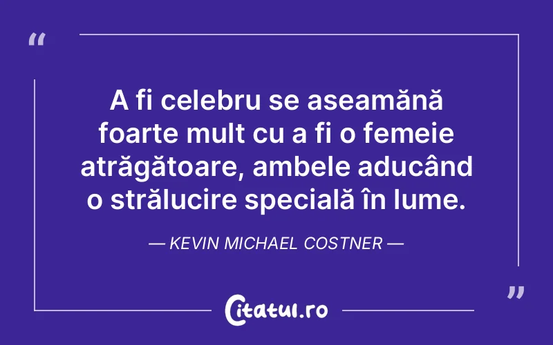 Citat Kevin Michael Costner - citate femei