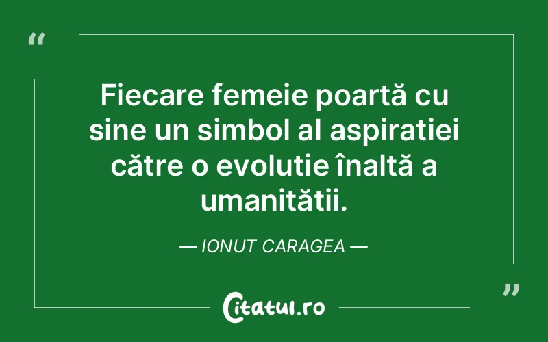 Citat Ionut Caragea - citate femei