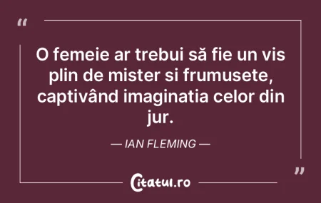 O femeie ar trebui să fie un vis plin d... O femeie ar trebui să fie un vis plin d...