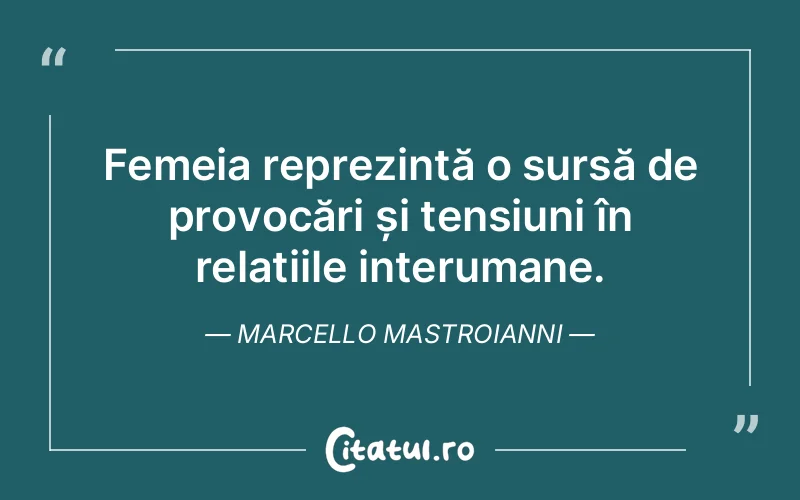 Citat Marcello Mastroianni - citate femei