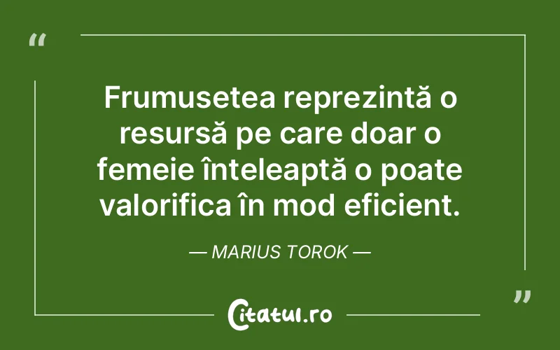 Citat Marius Torok - citate femei