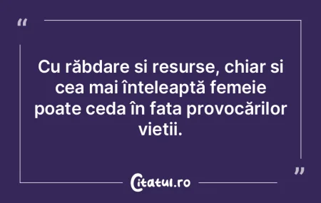 Cu răbdare și resurse, chiar și cea m...