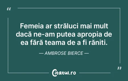 Femeia ar străluci mai mult dacă ne-am...