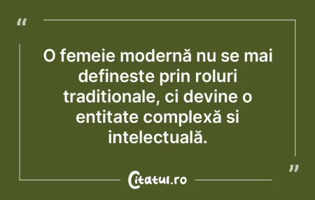 O femeie modernă nu se mai definește p... O femeie modernă nu se mai definește p...