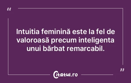 Intuiția feminină este la fel de valor...