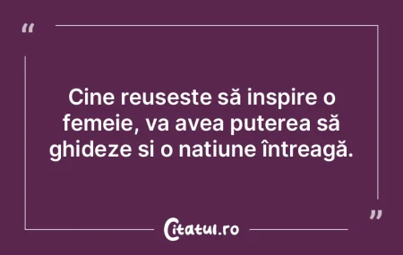 Cine reușește să inspire o femeie, va...