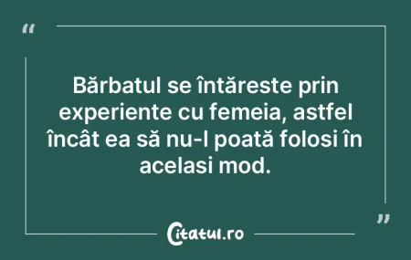 Bărbatul se întărește prin experien�...