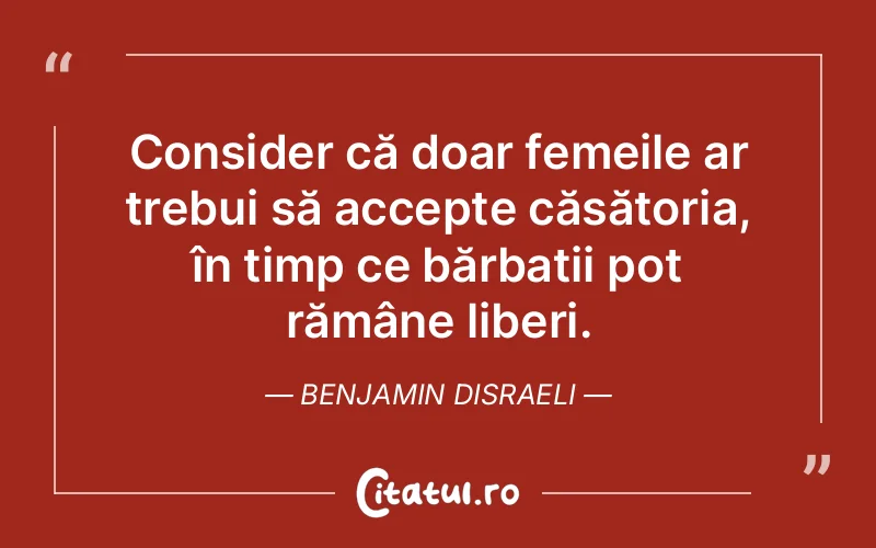 Citat Benjamin Disraeli - citate femei