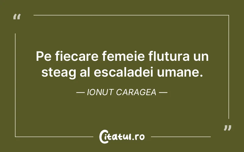 Pe fiecare femeie flutura un steag al escaladei umane. Ionut Caragea