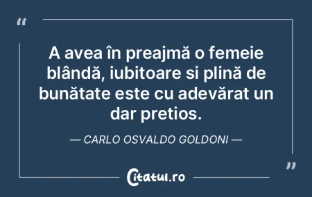 A avea în preajmă o femeie blândă, i...