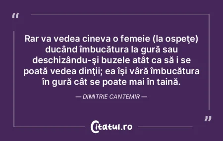 Rar va vedea cineva o femeie (la ospeţe...