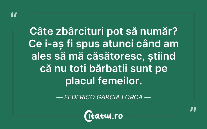 Citat Federico Garcia Lorca - citate femei