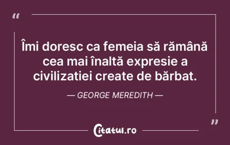 Îmi doresc ca femeia să rămână cea ...