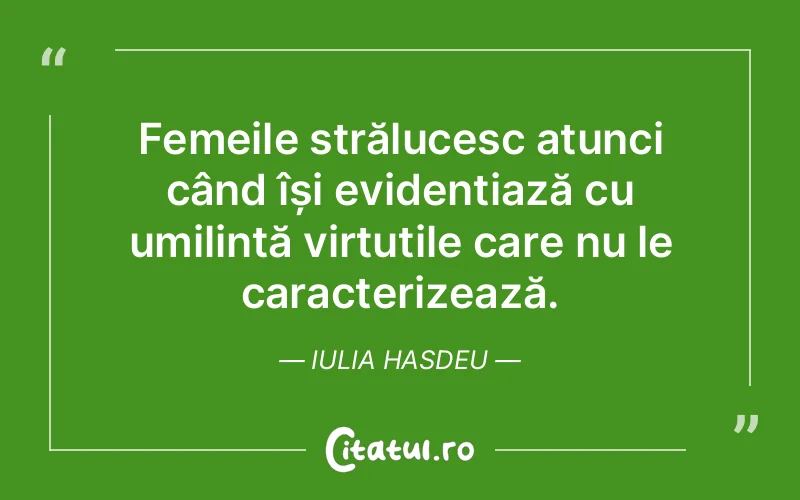 Citat Iulia Hasdeu - citate femei