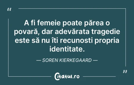 A fi femeie poate părea o povară, dar ...
