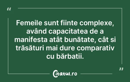 Femeile sunt ființe complexe, având ca...