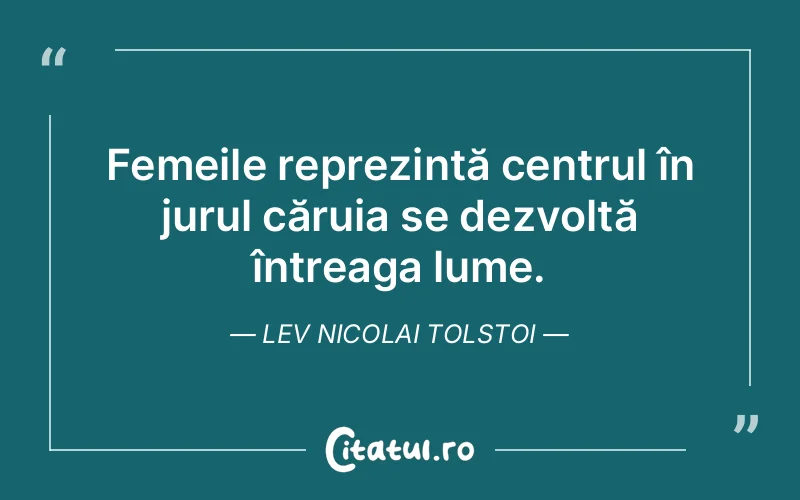 Citat Lev Nicolai Tolstoi - citate femei
