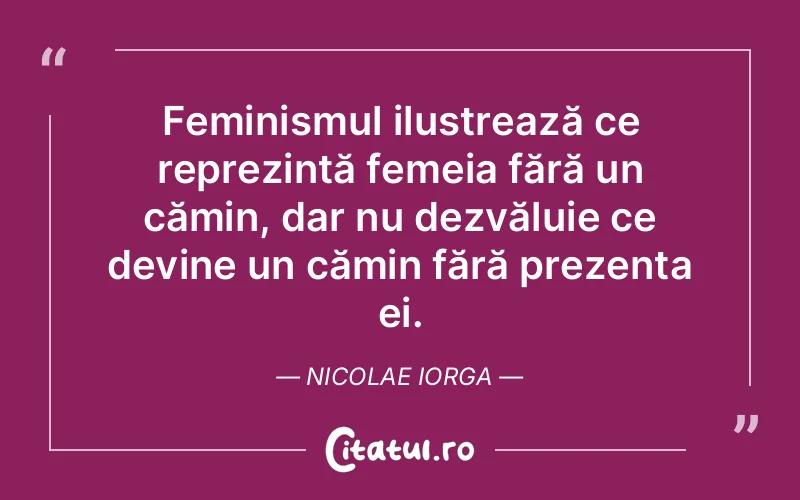 Citat Nicolae Iorga - citate femei