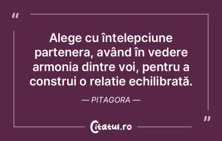 Alege cu înțelepciune partenera, avân...