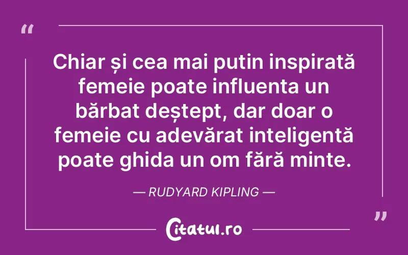 Citat Rudyard Kipling - citate femei