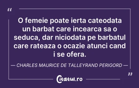 O femeie poate ierta cateodata un barbat...