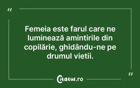 Femeia este farul care ne luminează ami... Femeia este farul care ne luminează ami...