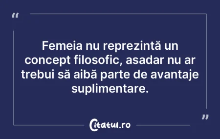 Femeia nu reprezintă un concept filosof...