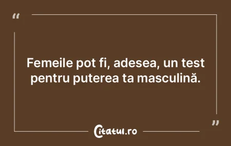 Femeile pot fi, adesea, un test pentru p...