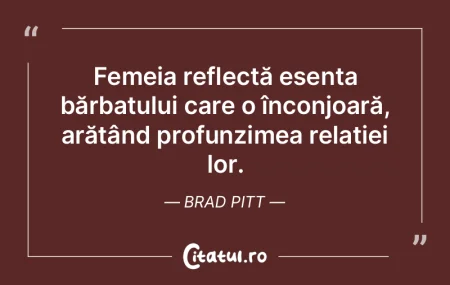 Femeia reflectă esența bărbatului car...