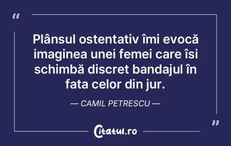 Plânsul ostentativ îmi evocă imaginea...