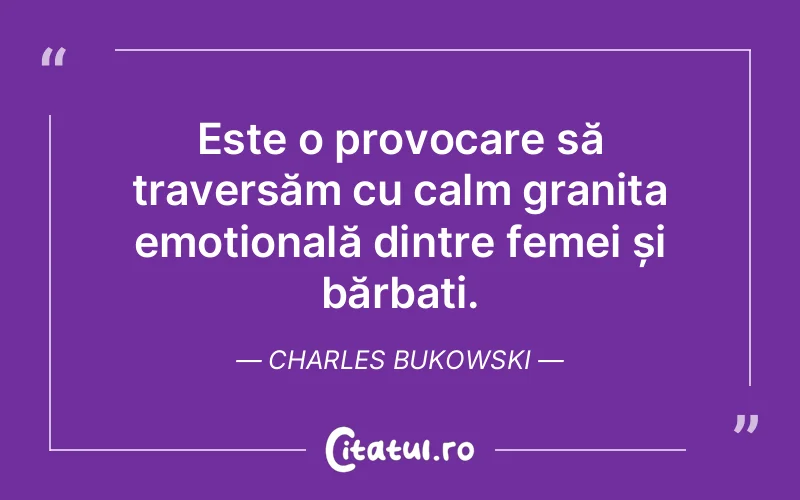 Citat Charles Bukowski - citate femei