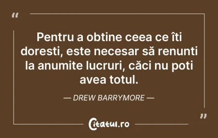 Pentru a obține ceea ce îți dorești,...