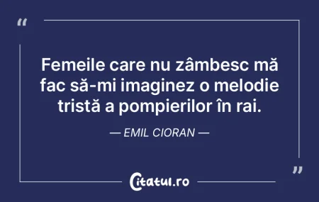 Femeile care nu zâmbesc mă fac să-mi ... Femeile care nu zâmbesc mă fac să-mi ...