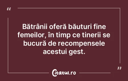 Bătrânii oferă băuturi fine femeilor...