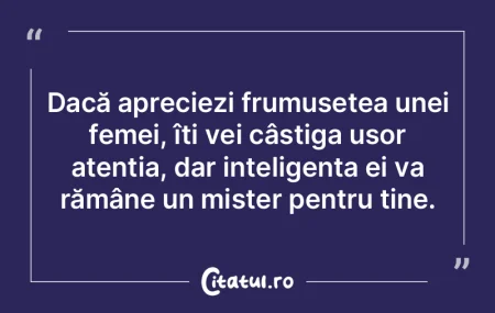 Dacă apreciezi frumusețea unei femei, ...