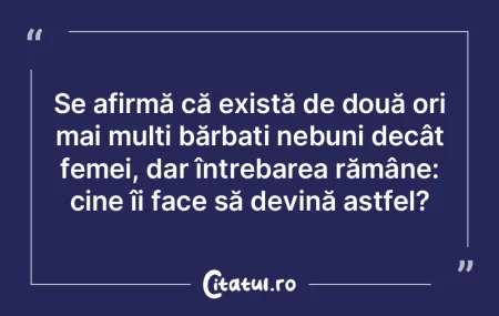 Se afirmă că există de două ori mai ...