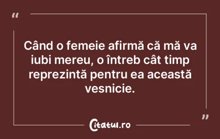 Când o femeie afirmă că mă va iubi m...