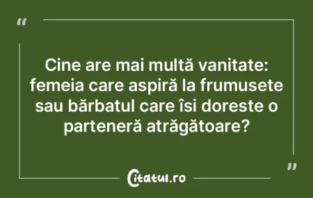 Cine are mai multă vanitate: femeia car...