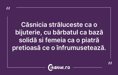 Căsnicia strălucește ca o bijuterie, ...