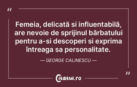 Femeia, delicată și influențabilă, a... Femeia, delicată și influențabilă, a...