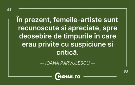 În prezent, femeile-artiste sunt recuno...