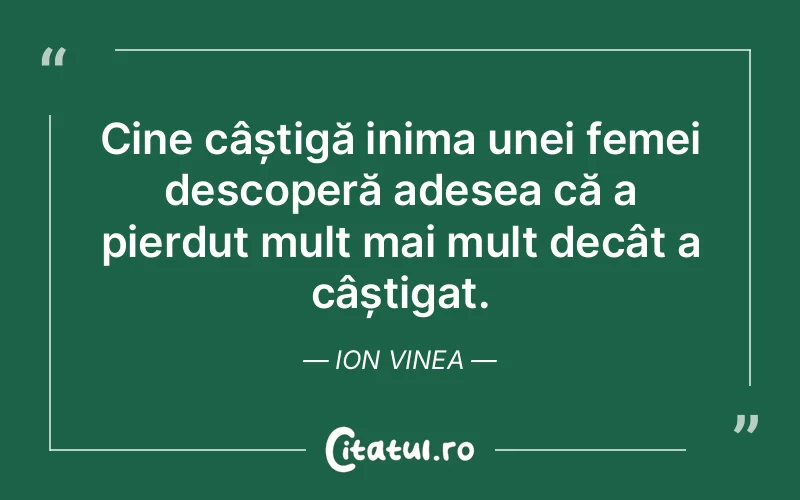Citat Ion Vinea - citate femei