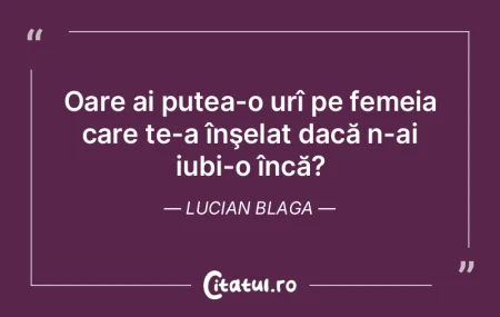 Oare ai putea-o urî pe femeia care te-a... Oare ai putea-o urî pe femeia care te-a...
