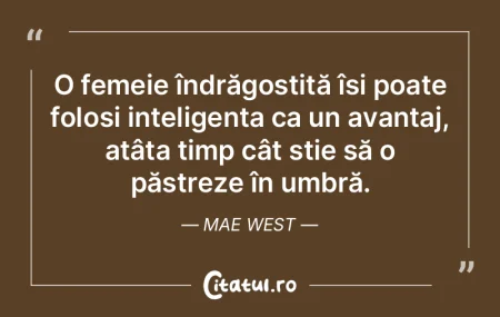 O femeie îndrăgostită își poate fol... O femeie îndrăgostită își poate fol...